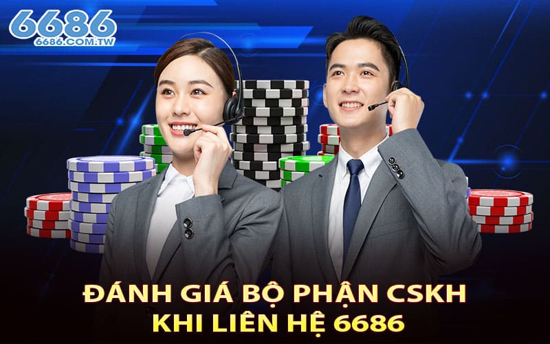 Đánh giá bộ phận CSKH khi liên hệ 6686