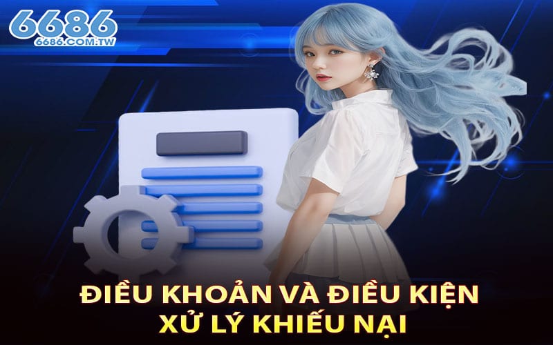 Điều khoản và điều kiện xử lý khiếu nại