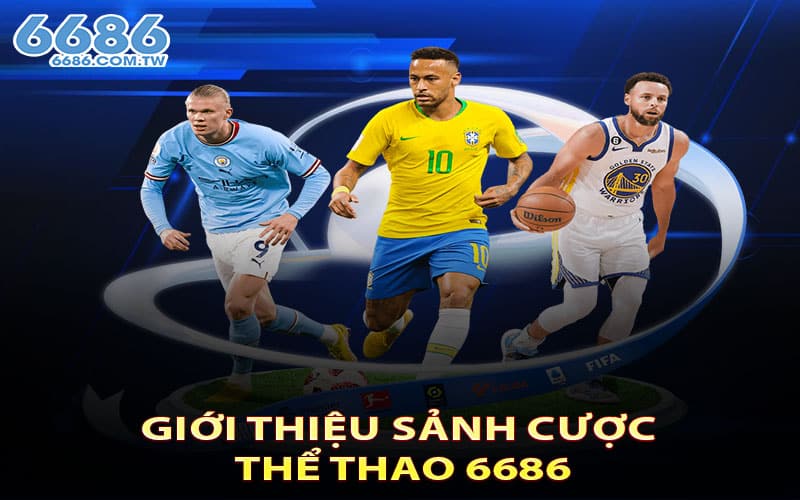 Giới thiệu sảnh cược Thể Thao 6686