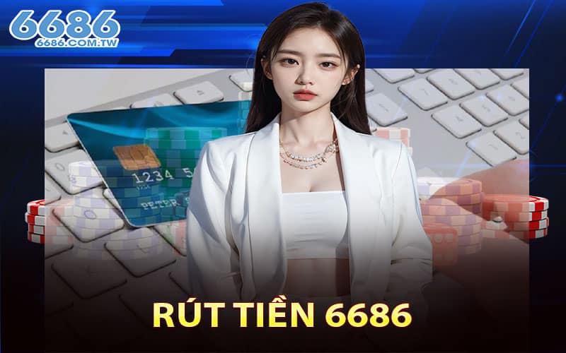 Rút Tiền 6686